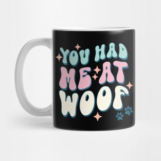 You Had Me At Woof Dog Lover Pet Owner Gift Mug